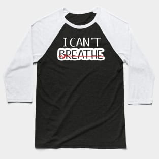 I cant breathe Baseball T-Shirt